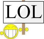 Why do people say LOL? Really, your not laughing out loud! OMG is fine if it means Our Migrating Geese but really, lol? When your standing right next to someone? They can tell if your laughing you know! Why do people say LOL? Really, your not laughing out loud! OMG is fine if it means Our Migrating Geese but really, lol? When your standing right next to someone? They can tell if your laughing you know!