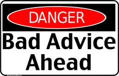 Bad advice? Post some really bad and funny advice! Bad advice? Post some really bad and funny advice!