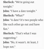 did sherlock literally ask him out or am i taking this out of context,,