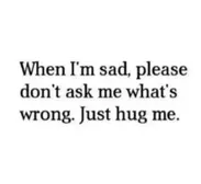 For people who need a a good hug from a good friend