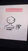 your just a child