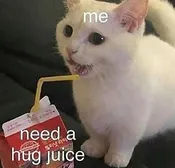 anyone want to give me a  hug. pls