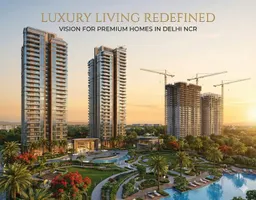 Luxury Living Redefined: Vision for Premium Homes in Delhi NCR