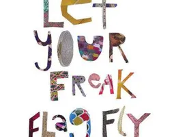 Raise Your Freak Flag Fly High! Raise Your Freak Flag Fly High!