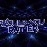 Would you rather (9) Would you rather (9)