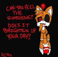 Tails Doll: Can you feel the sunshine?! Tails Doll: Can you feel the sunshine?!