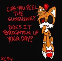 Tails Doll: Can you feel the sunshine?! Tails Doll: Can you feel the sunshine?!