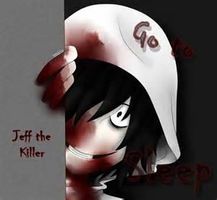 Jeff: Will you go to sleep for me? Jeff: Will you go to sleep for me?