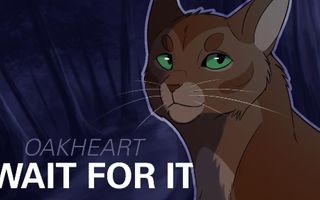 WAIT FOR IT// Oakheart PMV WAIT FOR IT// Oakheart PMV