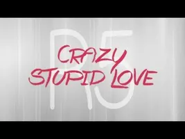 R5 - Crazy Stupid Love (Lyrics) R5 - Crazy Stupid Love (Lyrics)