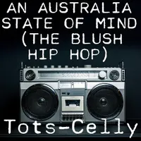 An Australia State of Mind (The Blush Hip Hop) | Song Lyrics Generator An Australia State of Mind (The Blush Hip Hop) | Song Lyrics Generator