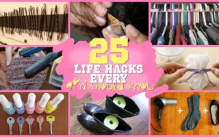 25 LIFE HACKS EVERY GIRL SHOULD KNOW?! 25 LIFE HACKS EVERY GIRL SHOULD KNOW?!