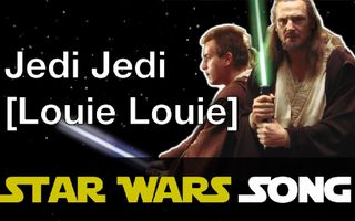 Jedi Jedi (Louie Louie parody) Jedi Jedi (Louie Louie parody)