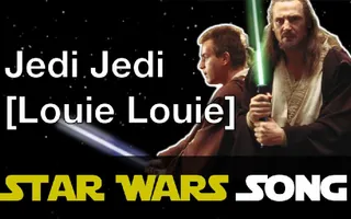 Jedi Jedi (Louie Louie parody) Jedi Jedi (Louie Louie parody)