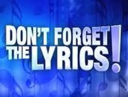 Don't Forget the Lyrics! Don't Forget the Lyrics!