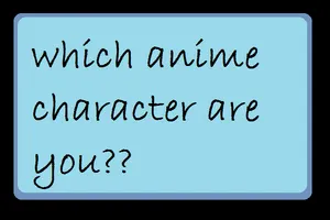 which anime character are you? which anime character are you?