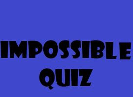 impossible Quiz