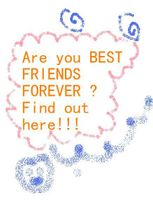 How much do you know about your BFF? How much do you know about your BFF?