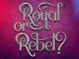 Royal or Rebel? Royal or Rebel?