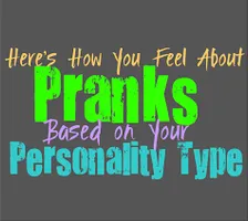 What's Your Silly Prank Personality? What's Your Silly Prank Personality?