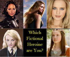 Which Fictional Heroine are You? Which Fictional Heroine are You?