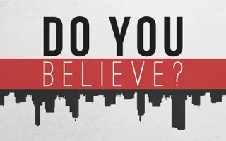 Do you believe? (Part 2) Do you believe? (Part 2)