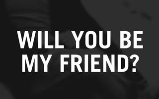 Would You be my Friend? (Friend or Foe Edition) Would You be my Friend? (Friend or Foe Edition)