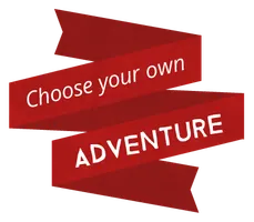 Choose your own adventure!