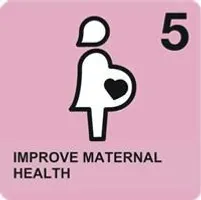 Goal 5- IMPROVE MATERNAL HEALTH