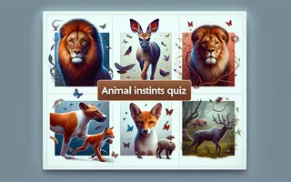 Animal Instincts Quiz