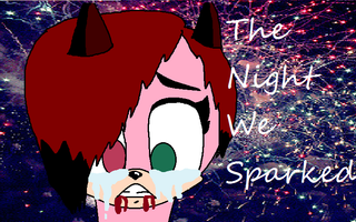 Sonic WWFY -part 1- The Night We Sparked Sonic WWFY -part 1- The Night We Sparked