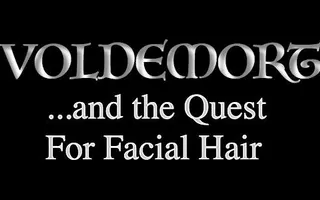 Voldemort and the Quest for Facial Hair Voldemort and the Quest for Facial Hair