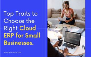 Choose the Right Cloud ERP for Small Businesses Choose the Right Cloud ERP for Small Businesses