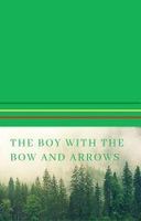 The Boy with the Bow and Arrows The Boy with the Bow and Arrows