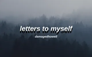 letters to myself letters to myself