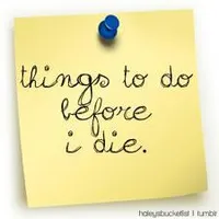 My Bucket List (Things I Want to Do Before I Die)
