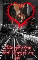 Acts of Kindness that Changed my Life Acts of Kindness that Changed my Life