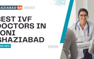 Best IVF Doctors in Loni Ghaziabad Best IVF Doctors in Loni Ghaziabad