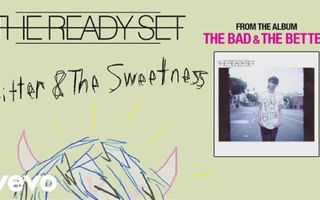 The Ready Set - Bitter and the Sweetness (audio) - YouTube The Ready Set - Bitter and the Sweetness (audio) - YouTube