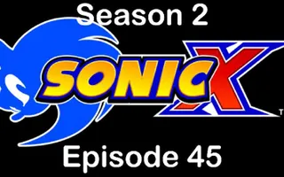 Sonic X - Season 2 Episode 45