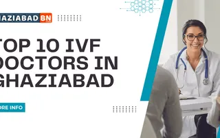 Top 10 IVF doctors in Ghaziabad Top 10 IVF doctors in Ghaziabad