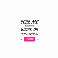 Weird or Confusing Weird or Confusing