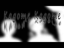 "Kagome Kagome" "Kagome Kagome"