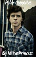 Polar Opposites (A Charlie McDermott Fanfic) - MikasPrincess/Victoria - Wattpad Polar Opposites (A Charlie McDermott Fanfic) - MikasPrincess/Victoria - Wattpad