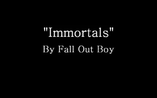 Immortals - Fall Out Boy (Lyrics) Immortals - Fall Out Boy (Lyrics)