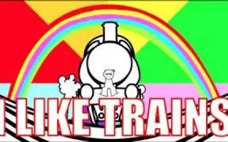 I LIKE TRAINS (asdfmovie song) I LIKE TRAINS (asdfmovie song)