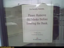 Funny Pictures @ WeirdNutDaily - No Ski Masks in Bank... Please Funny Pictures @ WeirdNutDaily - No Ski Masks in Bank... Please