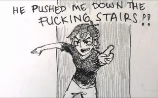 HE PUSHED ME DOWN THE FUCKIN STAIRS