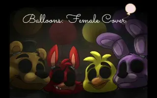 Balloons - Five Nights at Freddy's 3 Song (female cover) Balloons - Five Nights at Freddy's 3 Song (female cover)