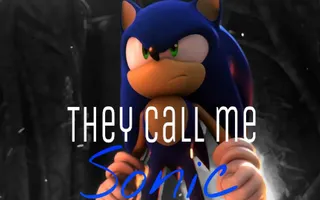 《They Call Me Sonic》Sonic The Hedgehog Full AMV/GMV 《They Call Me Sonic》Sonic The Hedgehog Full AMV/GMV